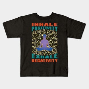 Inhale Positivity Exhale Negativity , Meditation Kids T-Shirt